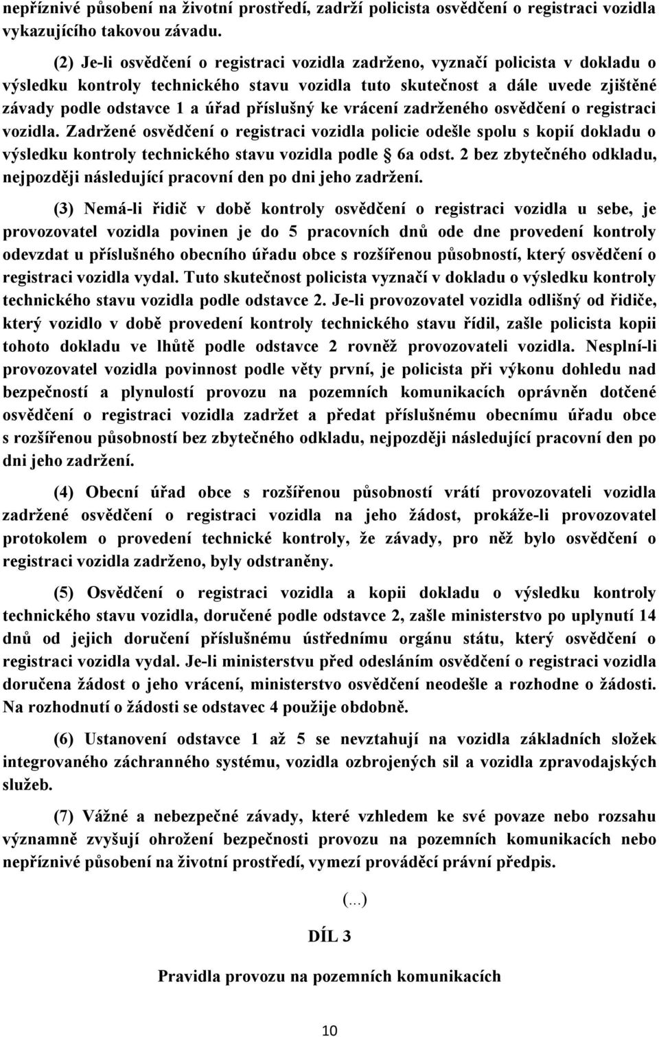 příslušný ke vrácení zadrženého osvědčení o registraci vozidla.