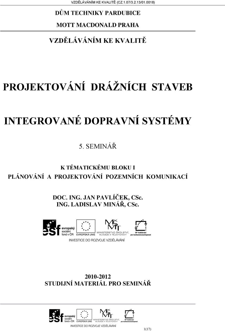 SEMINÁŘ K TÉMATICKÉMU BLOKU I PLÁNOVÁNÍ A PROJEKTOVÁNÍ POZEMNÍCH KOMUNIKACÍ