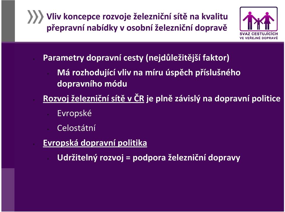 příslušného dopravního módu Rozvoj železniční sítě v ČR je plně závislý na dopravní