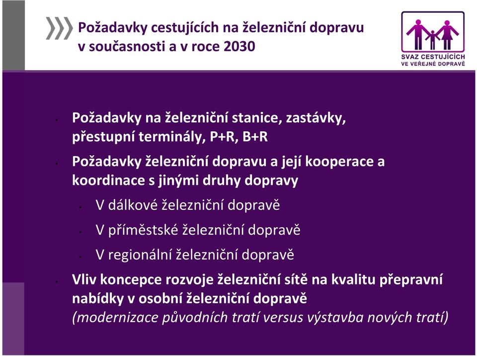 dálkové železniční dopravě V příměstské železniční dopravě V regionální železniční dopravě Vliv koncepce rozvoje