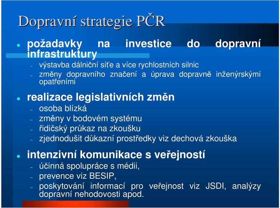 bodovém systému řidičský průkaz na zkoušku zjednodušit důkazní prostředky viz dechová zkouška intenzivní komunikace s