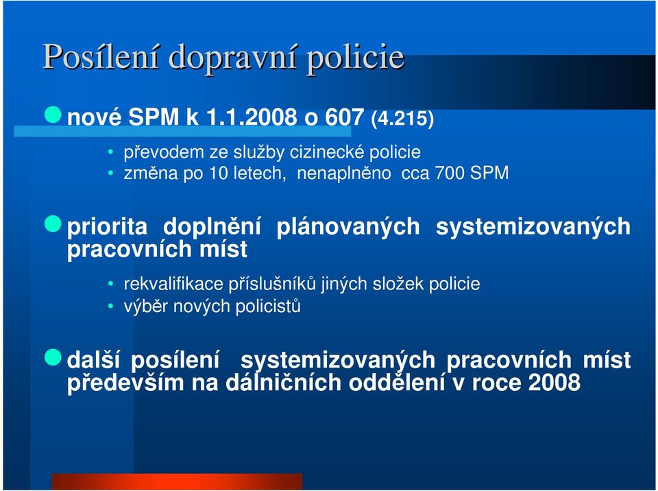 priorita doplnění plánovaných systemizovaných pracovních míst rekvalifikace příslušníků