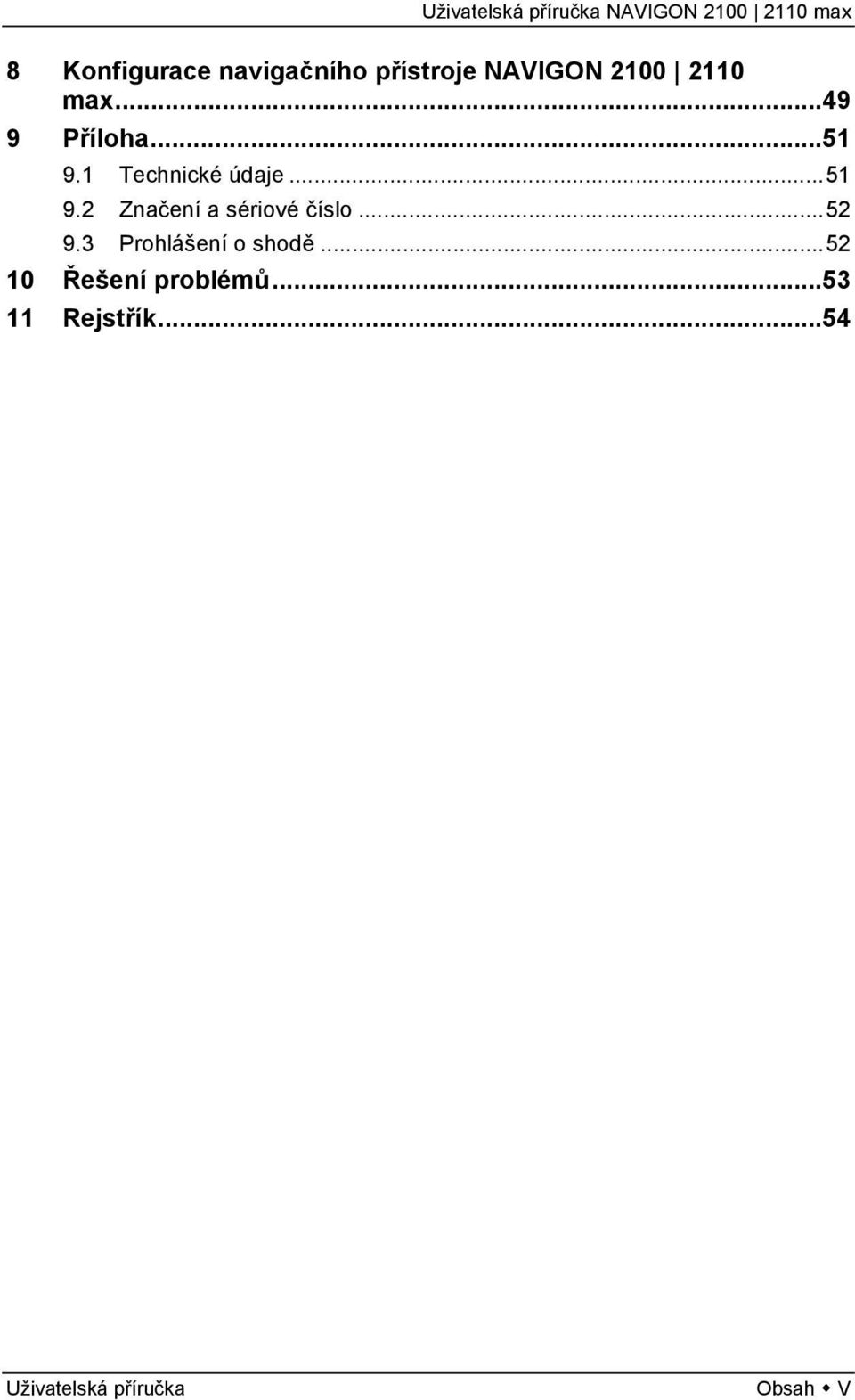 ..52 9.3 Prohlášení o shodě...52 10 Řešení problémů.