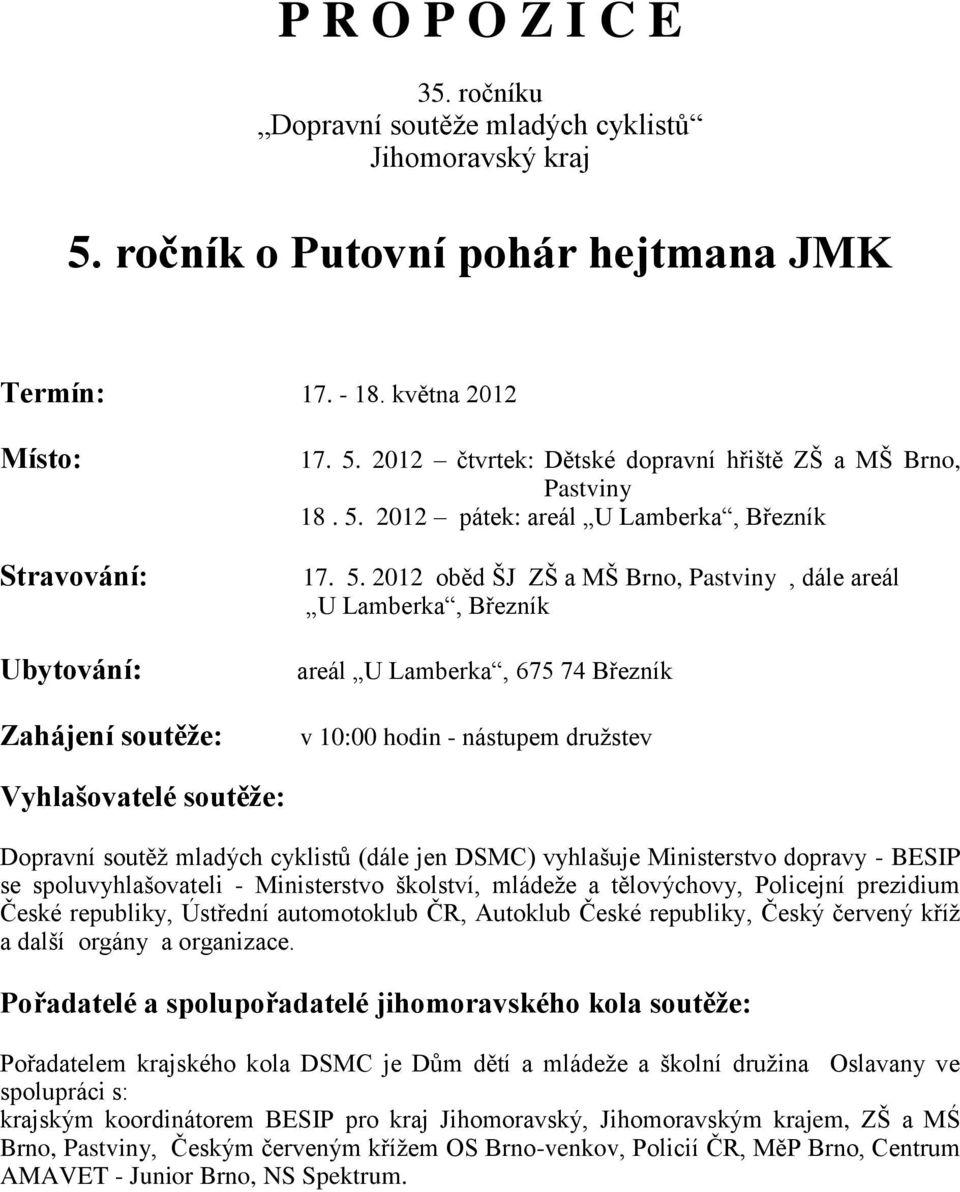 2012 čtvrtek: Dětské dopravní hřiště ZŠ a MŠ Brno, Pastviny 18. 5.