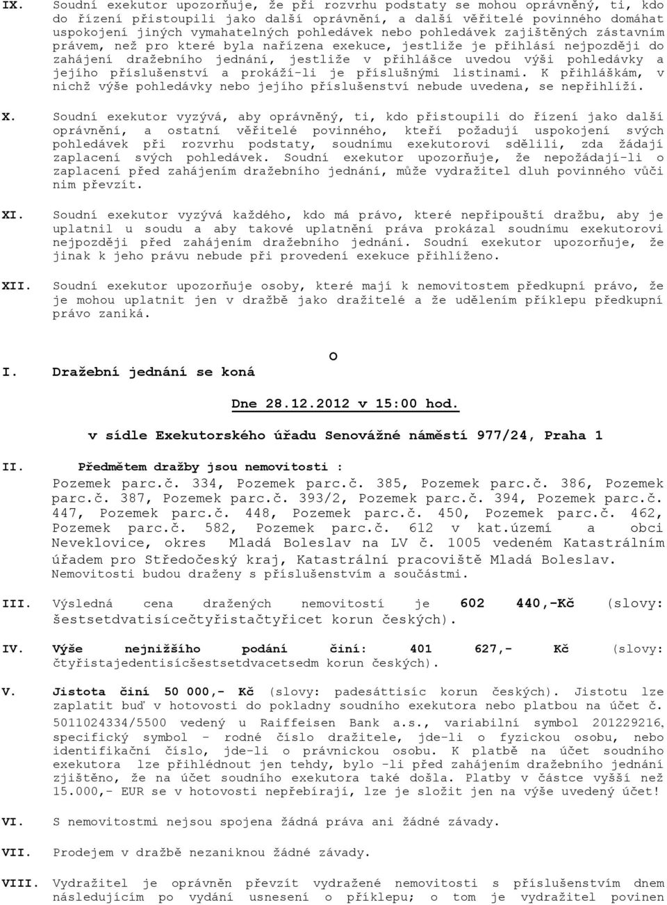 1005 vedeném Katastrálním úřadem pro Středočeský kraj, Katastrální pracoviště Mladá Boleslav. III.