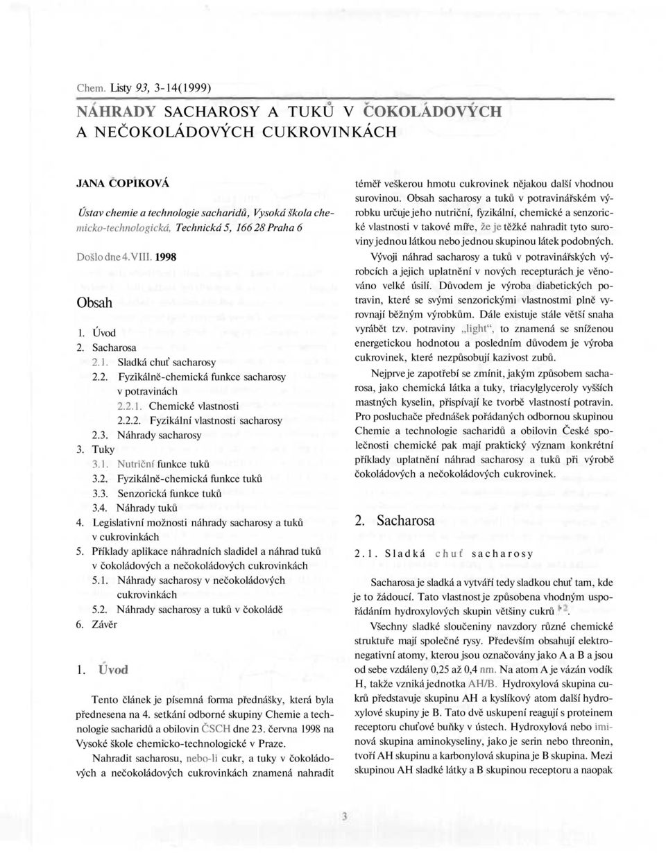 3. Náhrady sacharosy 3. Tuky 3.1. Nutriční funkce tuků 3.2. Fyzikálně-chemická funkce tuků 3.3. Senzorická funkce tuků 3.4. Náhrady tuků 4.