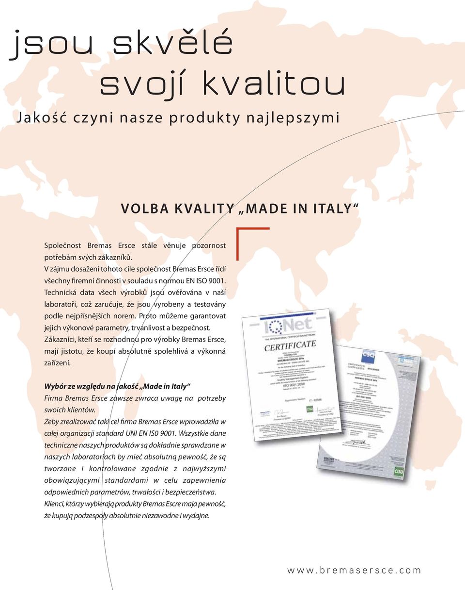 Technická data všech výrobků jsou ověřována v naší laboratoři, což zaručuje, že jsou vyrobeny a testovány podle nejpřísnějších norem.