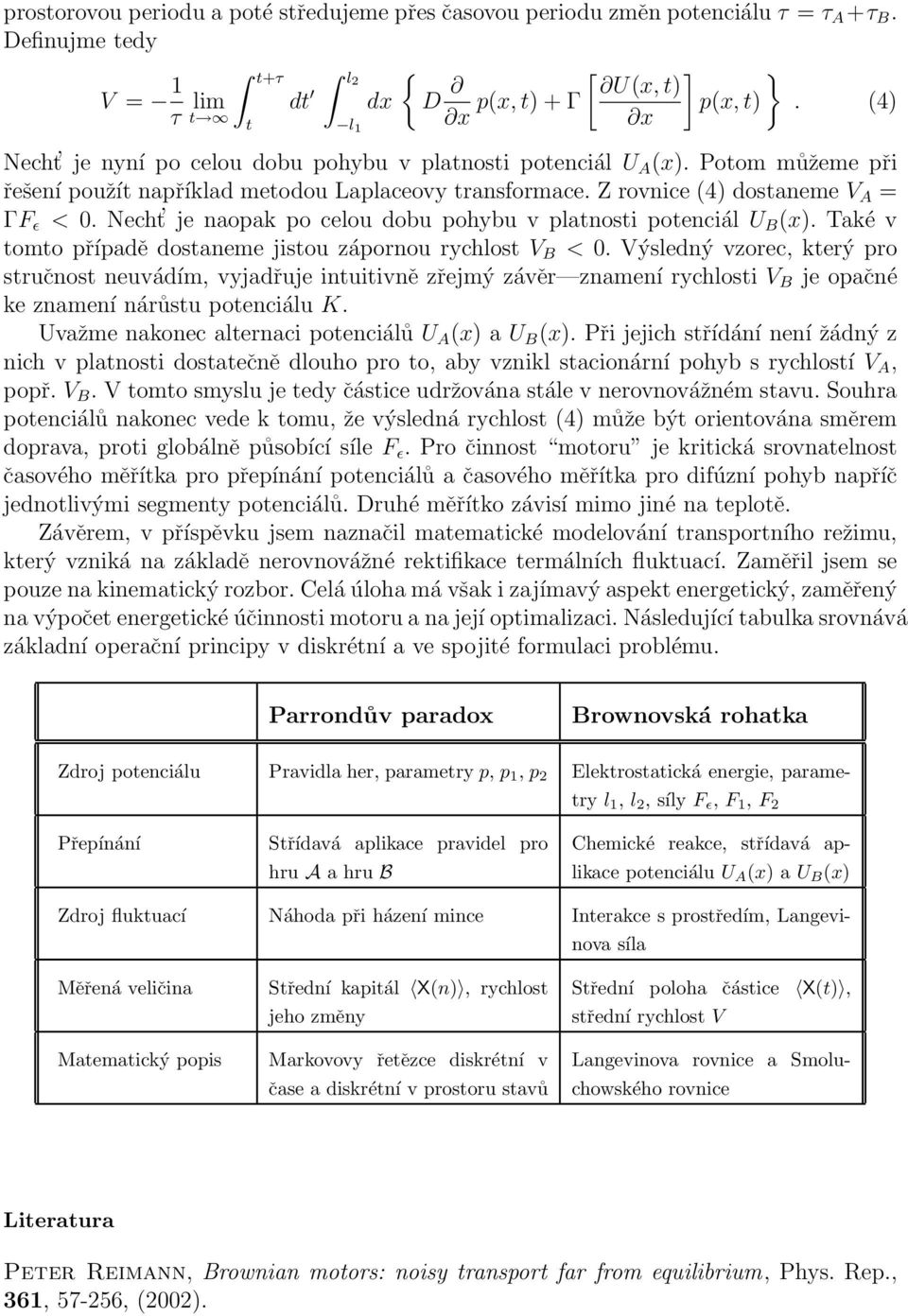 Necht je naopak po celou dobu pohybu v platnosti potenciál U B (x). Také v tomto případě dostaneme jistou zápornou rychlost V B < 0.
