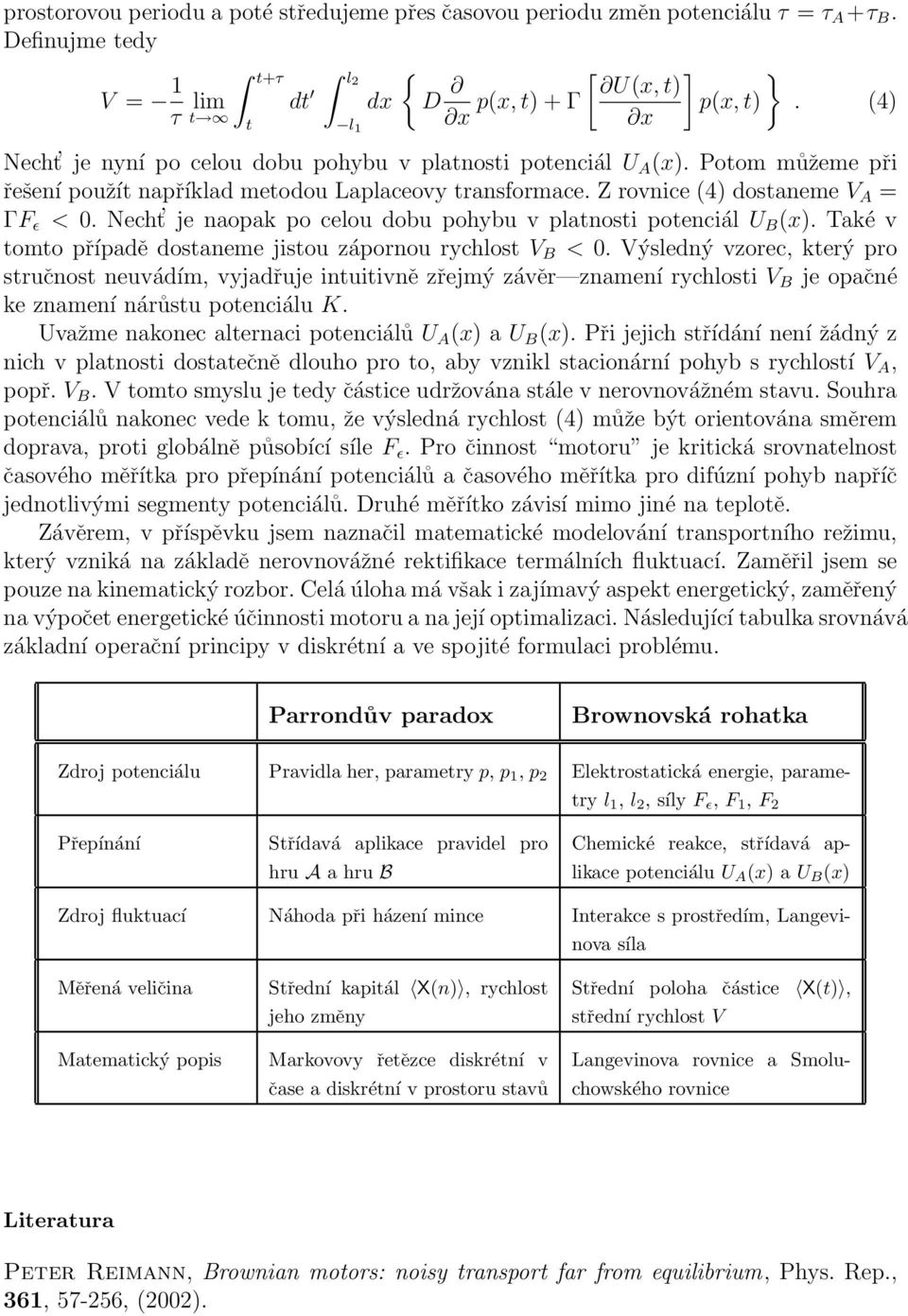 Necht je naopak po celou dobu pohybu v platnosti potenciál U B (x). Také v tomto případě dostaneme jistou zápornou rychlost V B < 0.