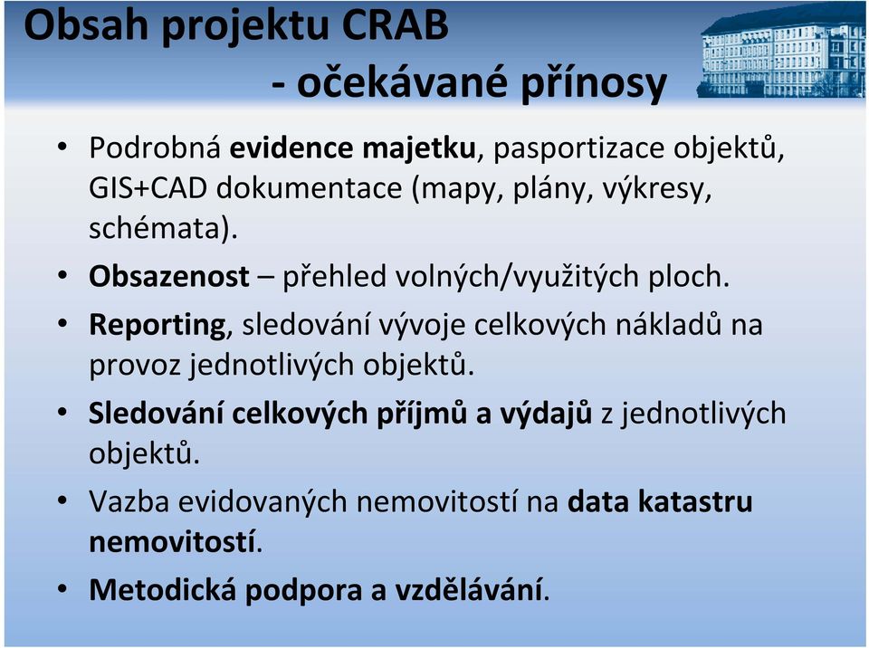 Reporting, sledování vývoje celkových nákladů na provoz jednotlivých objektů.