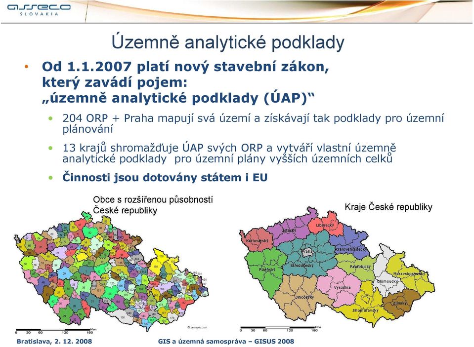 území a získávají tak podklady pro územní plánování 13 krajů shromažďuje ÚAP svých ORP a vytváří vlastní územně