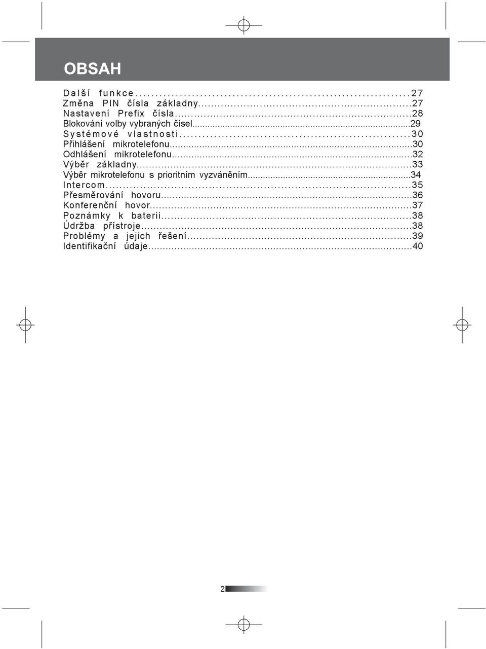 ..33 Výbìr mikrotelefonu s prioritním vyzvánìním...34 Intercom...35 Pøesmìrování hovoru.