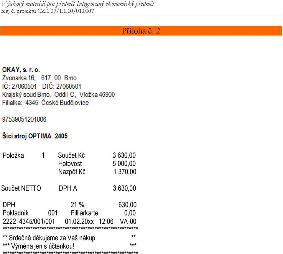 DPH 21 % 630,00 Pokladník 001 Filliarkarte 0,00 2222 4345/001/001 01.02.