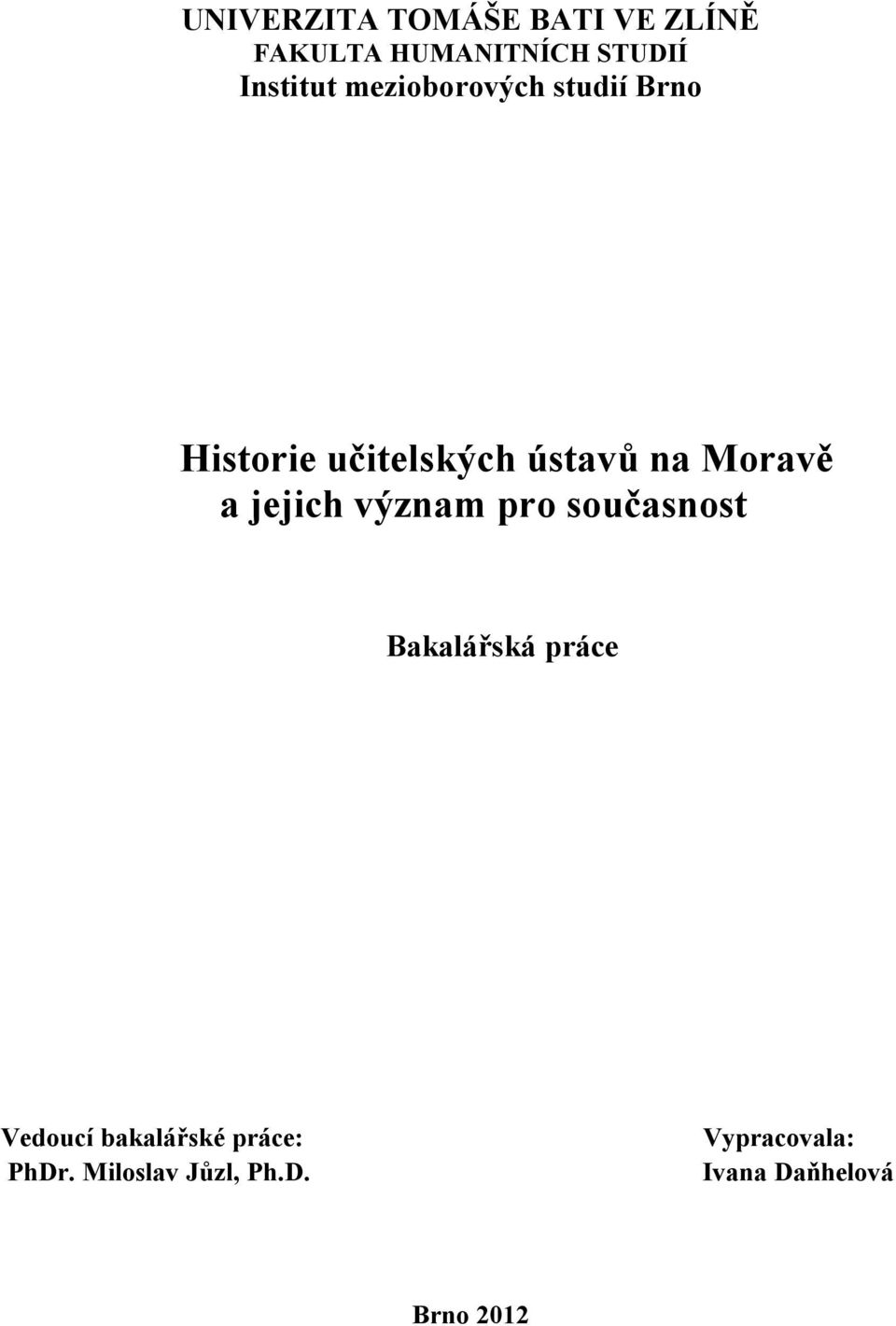 jejich význam pro současnost Bakalářská práce Vedoucí bakalářské