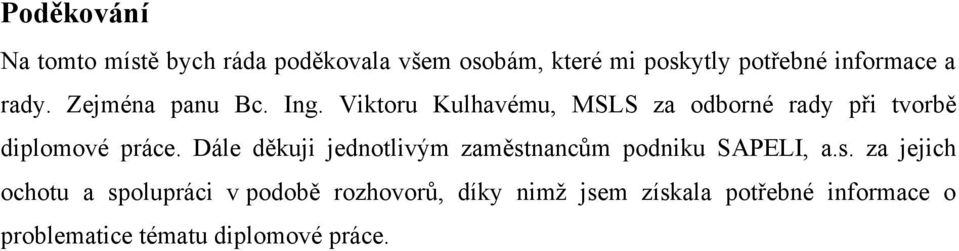 Viktoru Kulhavému, MSLS za odborné rady při tvorbě diplomové práce.