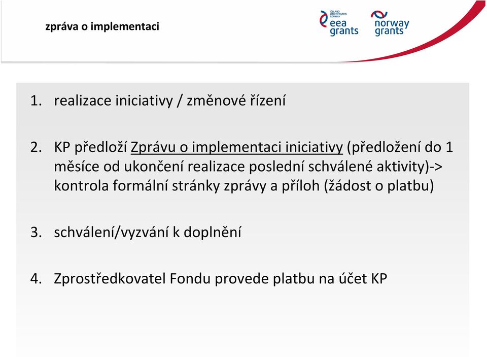 realizace poslední schválené aktivity) > kontrola formální stránky zprávy a příloh
