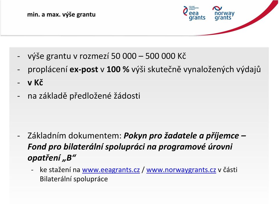 skutečně vynaložených výdajů v Kč na základě předložené žádosti Základním dokumentem: