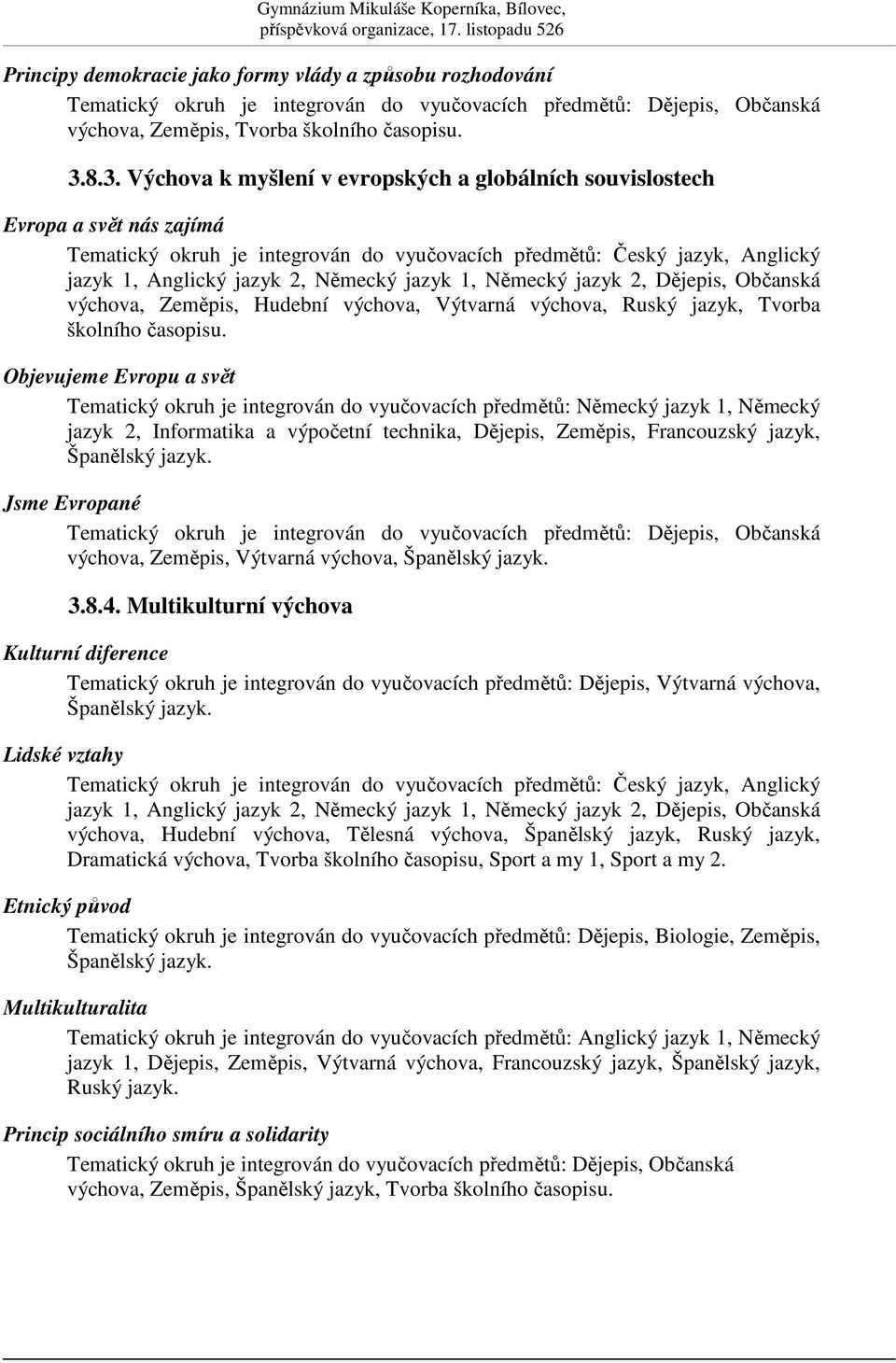 Výtvarná výchova, Ruský jazyk, Tvorba školního asopisu.