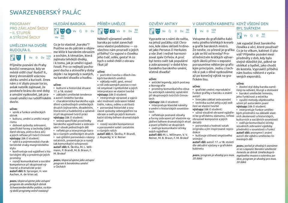 vznik a funkce uměleckých sbírek kultura, umění a umělci manýrismu dobové způsoby zobrazení, specifické formy a techniky (skládané obrazy, pietra dura ad.