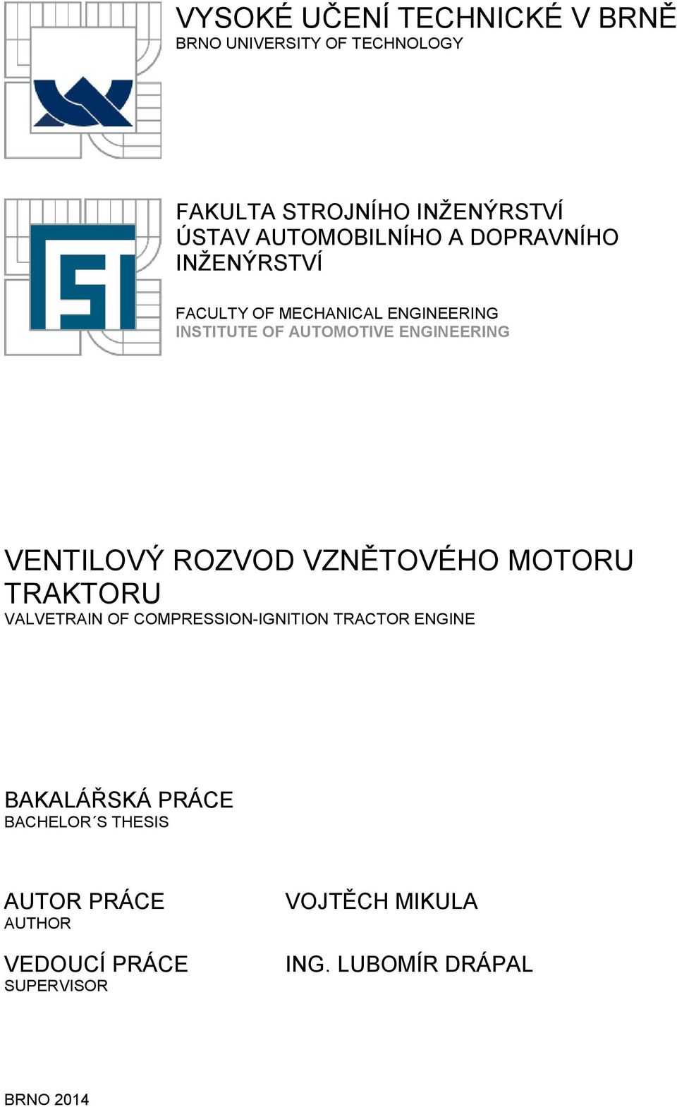 ENGINEERING VENTILOVÝ ROZVOD VZNĚTOVÉHO MOTORU TRAKTORU VALVETRAIN OF COMPRESSION-IGNITION TRACTOR ENGINE