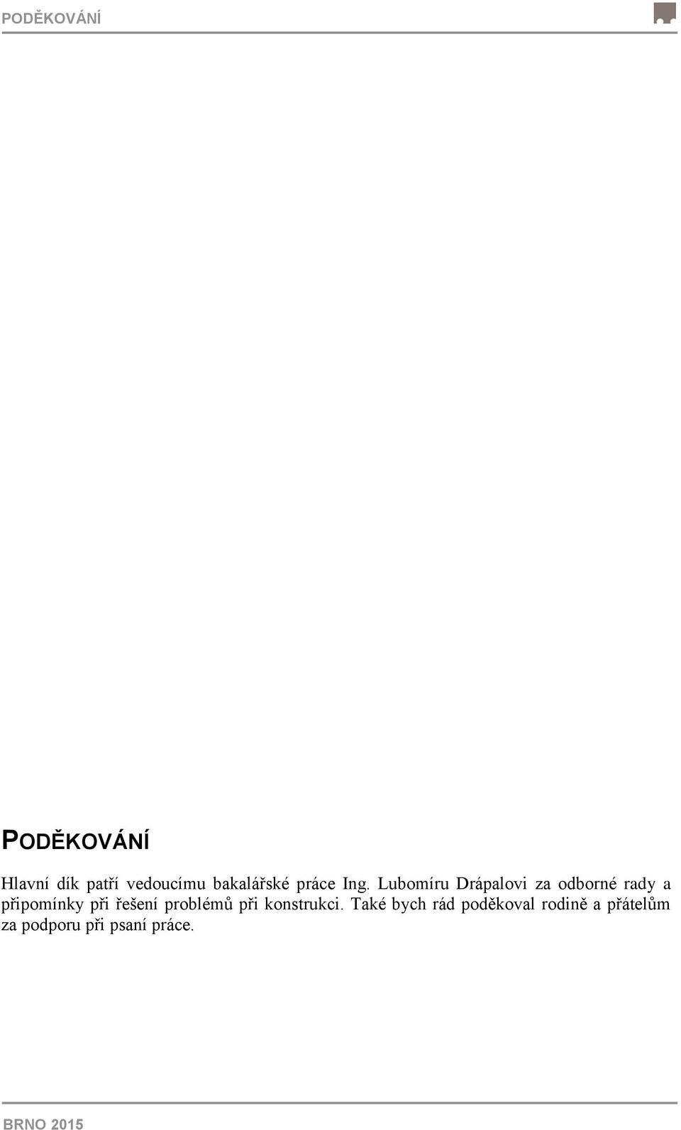 Lubomíru Drápalovi za odborné rady a připomínky při řešení