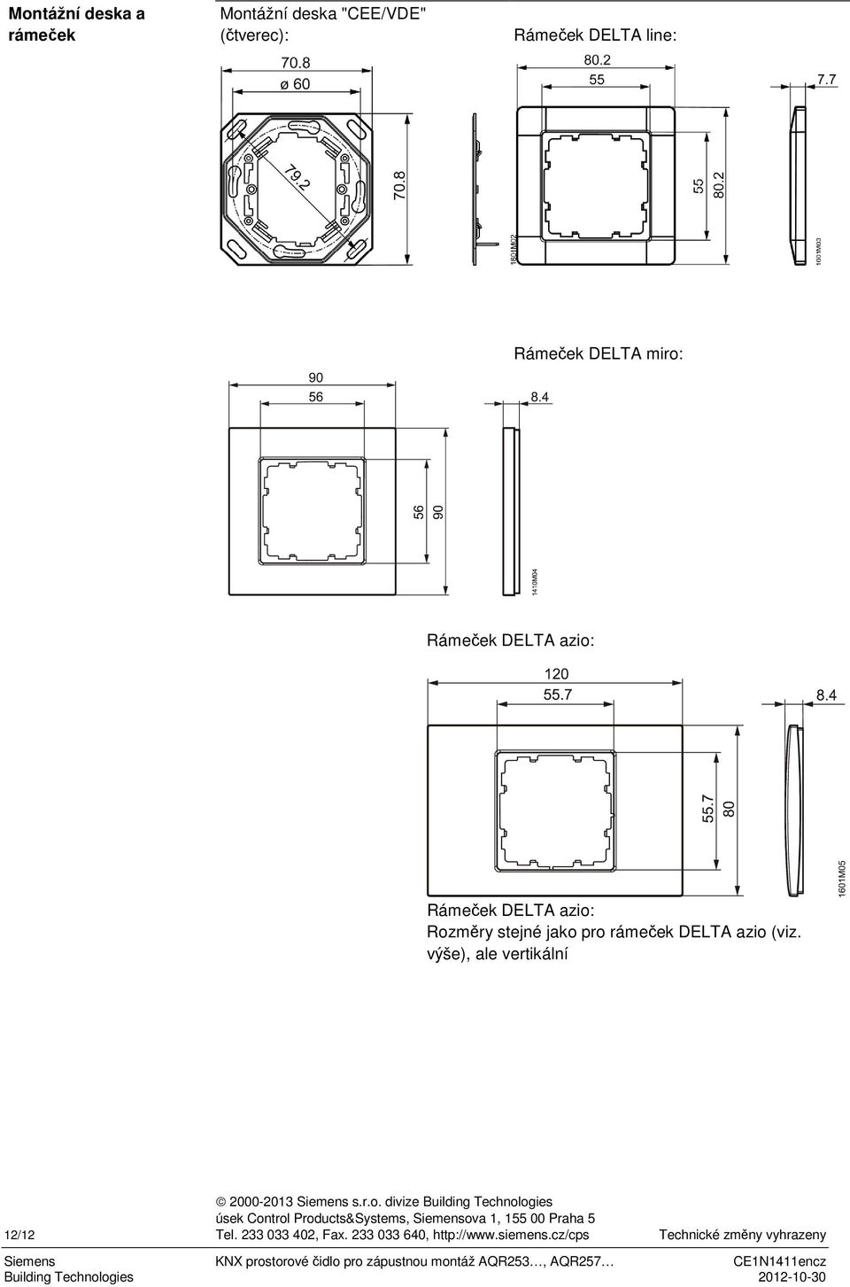 výše), ale vertikální 12/12 2000-2013 Siemens s.r.o.