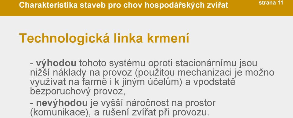 (použitou mechanizaci je možno využívat na farmě i k jiným účelům) a vpodstatě