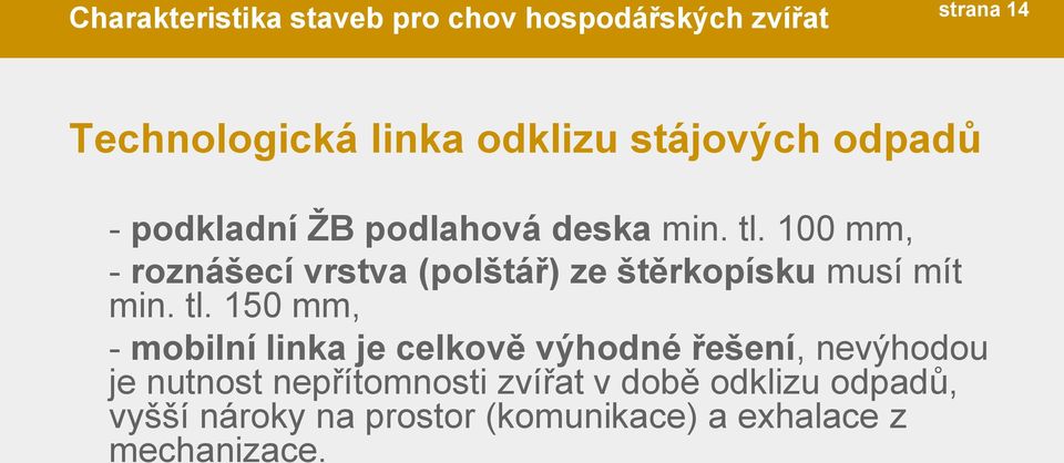 100 mm, - roznášecí vrstva (polštář) ze štěrkopísku musí mít min. tl.