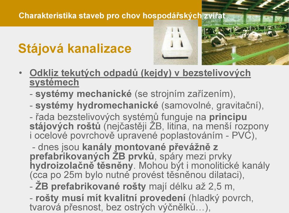 upravené poplastováním - PVC), - dnes jsou kanály montované převáţně z prefabrikovaných ŢB prvků, spáry mezi prvky hydroizolačně těsněny.