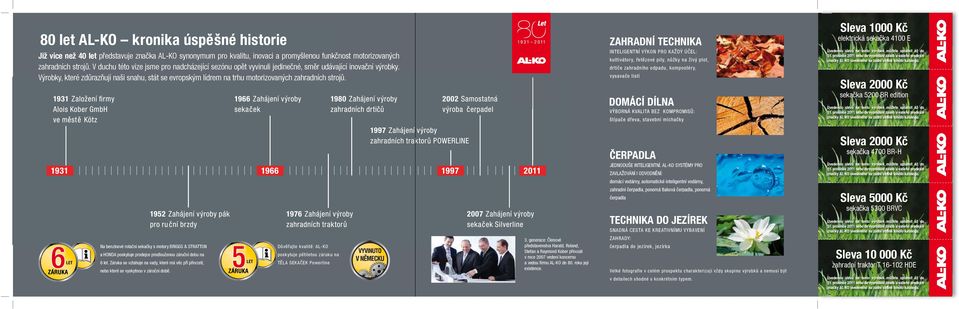 Výrobky, které zdůrazňují naši snahu, stát se evropským lídrem na trhu motorizovaných zahradních strojů.