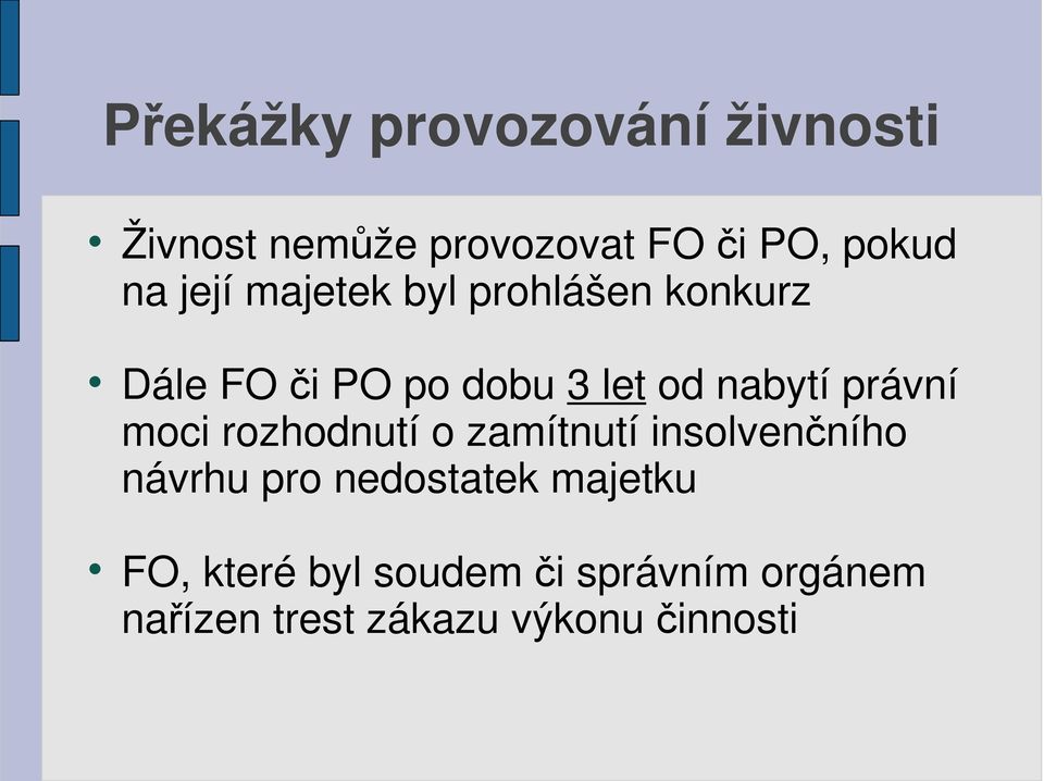 právní moci rozhodnutí o zamítnutí insolvenčního návrhu pro nedostatek