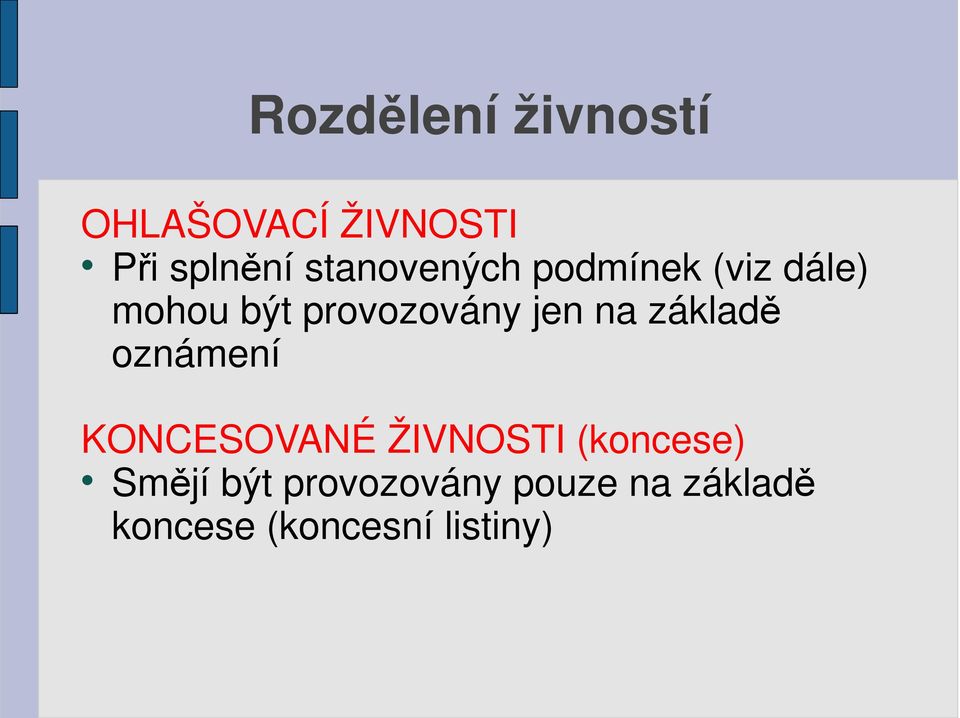 jen na základě oznámení KONCESOVANÉ ŽIVNOSTI (koncese)