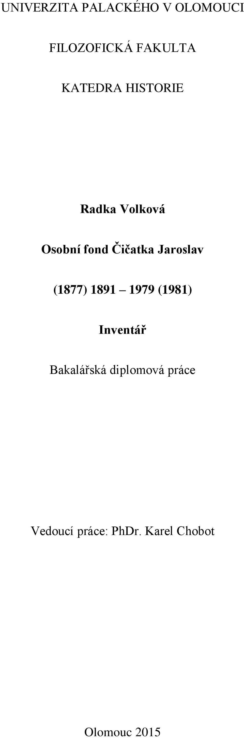 Jaroslav (1877) 1891 1979 (1981) Inventář Bakalářská