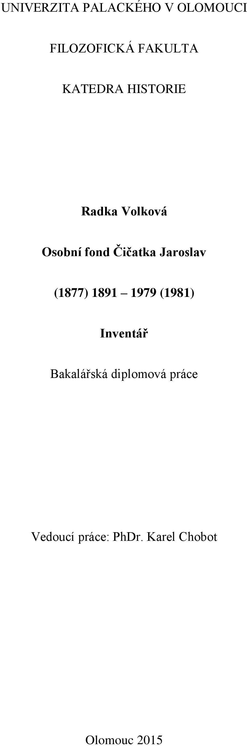 Jaroslav (1877) 1891 1979 (1981) Inventář Bakalářská