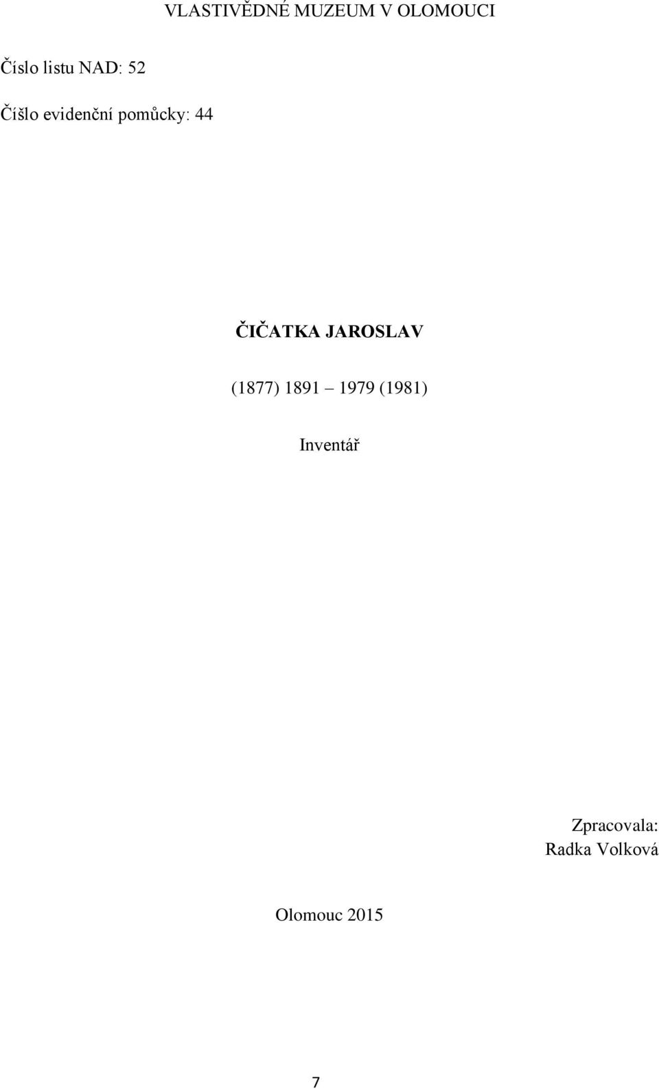 ČIČATKA JAROSLAV (1877) 1891 1979 (1981)