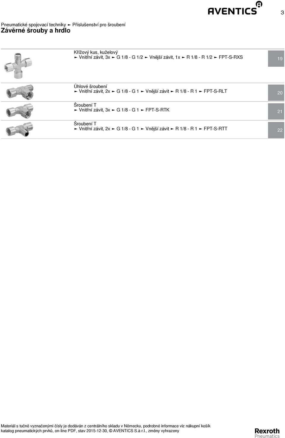 Vnější závit R 1/8 - R 1 FPT - S - RLT 20 ení T Vnitřní závit, 3x G 1/8 - G 1 FPT - S