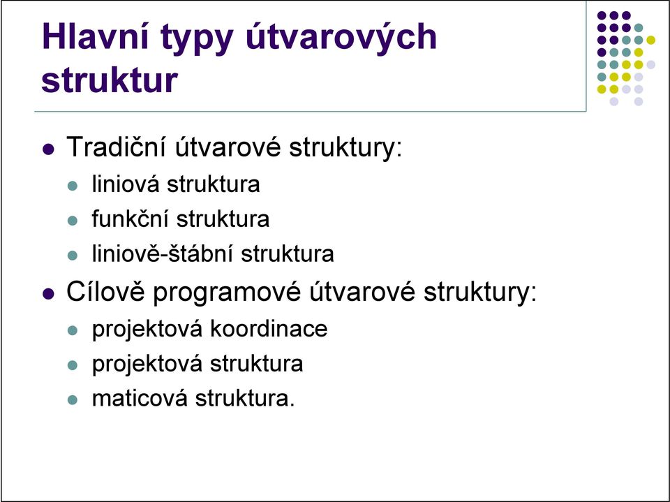 liniově-štábní struktura Cílově programové útvarové