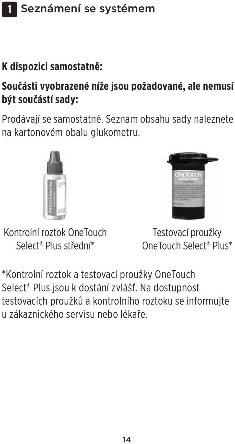 Kontrolní roztok OneTouch Select Plus střední* Testovací proužky OneTouch Select Plus* *Kontrolní roztok a testovací