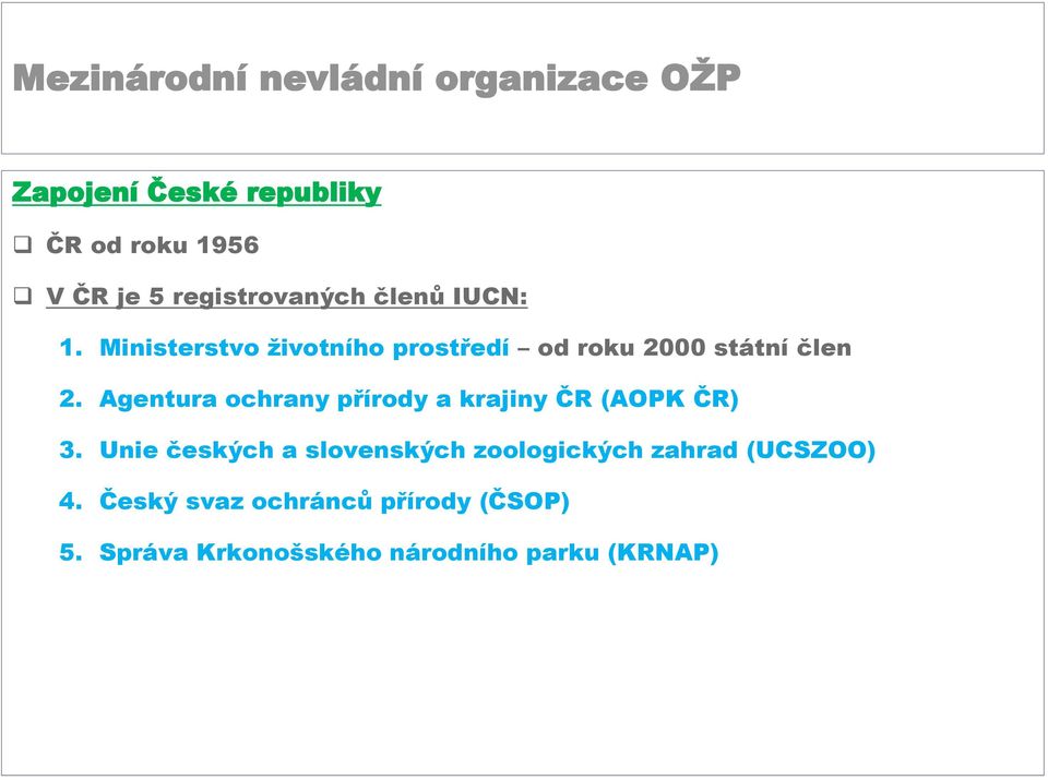 Agentura ochrany přírody a krajiny ČR (AOPK ČR) 3.