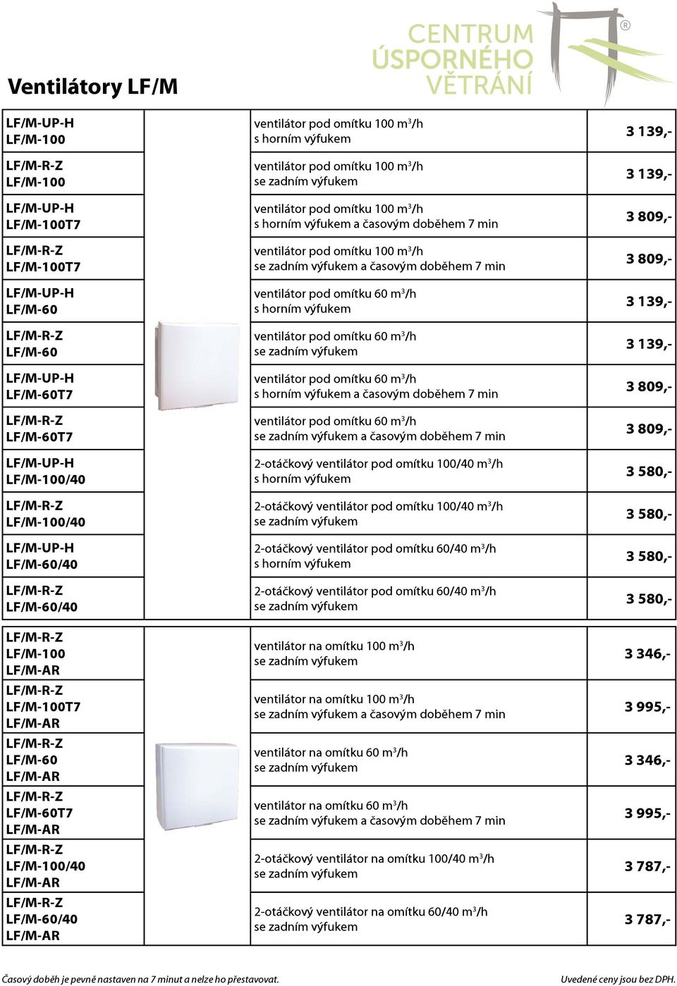 doběhem 7 min ventilátor pod omítku 60 m 3 /h s horním výfukem ventilátor pod omítku 60 m 3 /h ventilátor pod omítku 60 m 3 /h s horním výfukem a časovým doběhem 7 min ventilátor pod omítku 60 m 3 /h