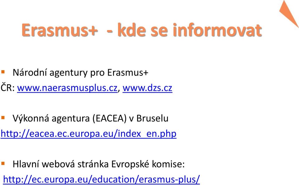 cz Výkonná agentura (EACEA) v Bruselu http://eacea.ec.europa.