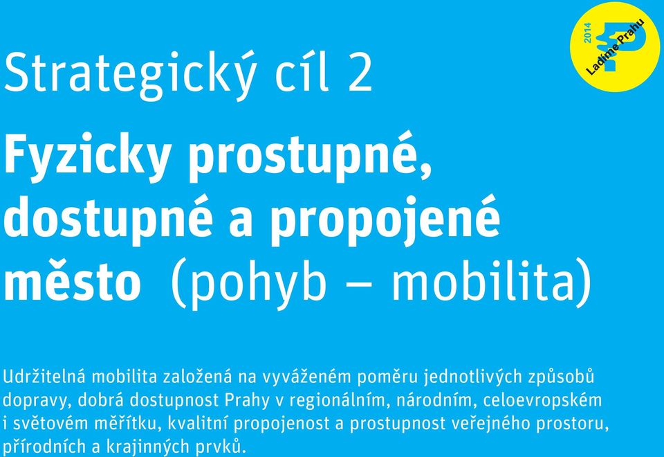 dostupnost Prahy v regionálním, národním, celoevropském i světovém měřítku,