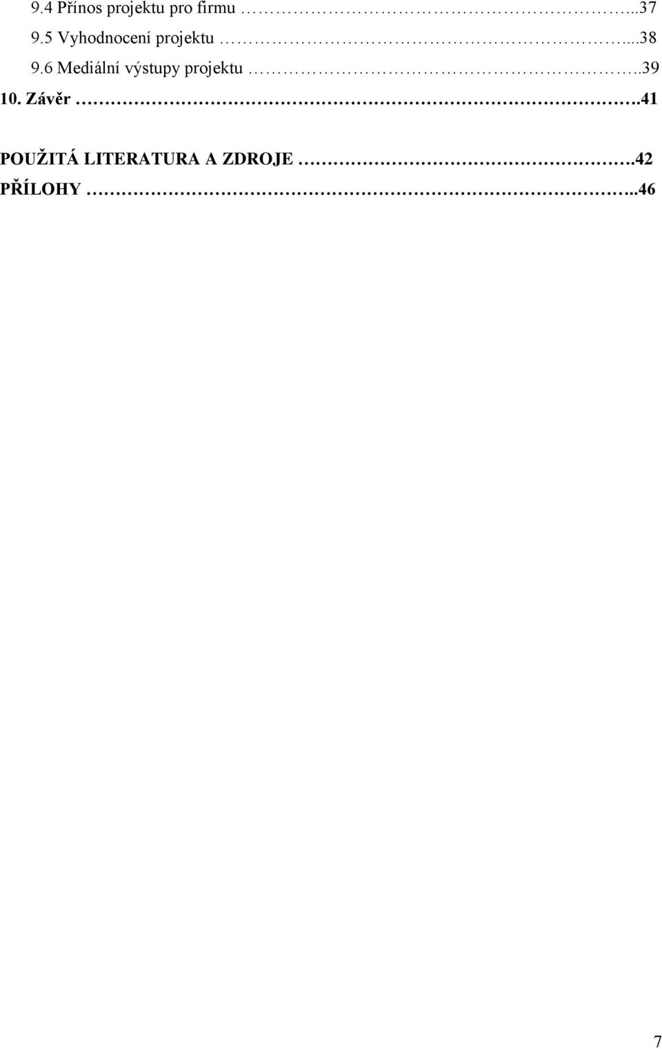 6 Mediální výstupy projektu..39 10.
