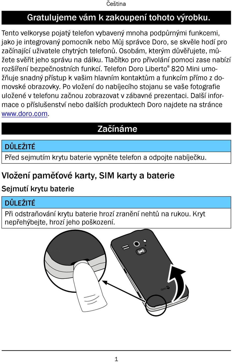 Osobám, kterým důvěřujete, můžete svěřit jeho správu na dálku. Tlačítko pro přivolání pomoci zase nabízí rozšíření bezpečnostních funkcí.