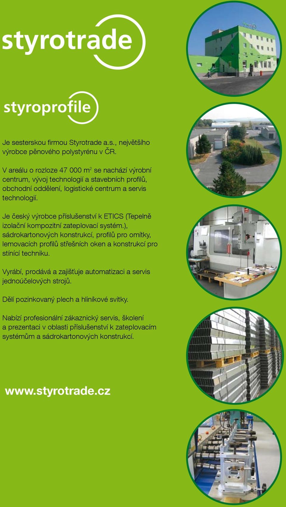 Je český výrobce příslušenství k ETICS (Tepelně izolační kompozitní zateplovací systém.