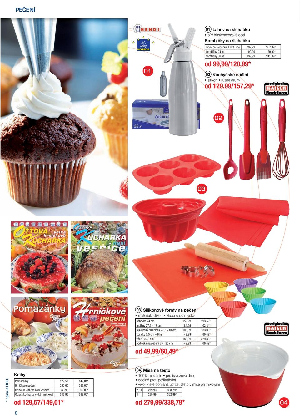 materiál: silikon vhodné do myčky bábovka 24 cm159,99 193,59 * muffiny 27,5 18 cm84,99 102,84 * biskupský chlebíček 27,5 13 cm109,99 133,09 * košíčky 7,5 cm 6 ks49,99 60,49 * vál 50 40 cm189,99
