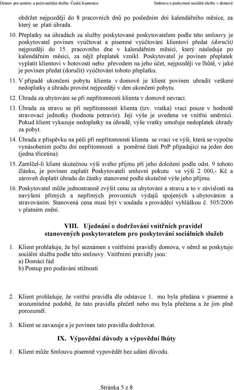 pracovního dne v kalendářním měsíci, který následuje po kalendářním měsíci, za nějž přeplatek vznikl.