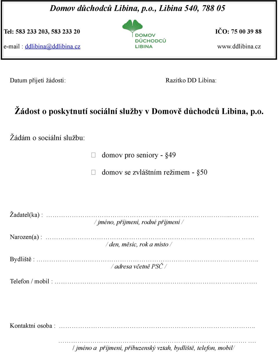 ... / jméno, příjmení, rodné příjmení / Narozen(a) :. / den, měsíc, rok a místo / Bydliště :.. / adresa včetně PSČ / Telefon / mobil :.