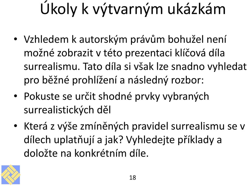 Tato díla si však lze snadno vyhledat pro běžné prohlížení a následný rozbor: Pokuste se určit