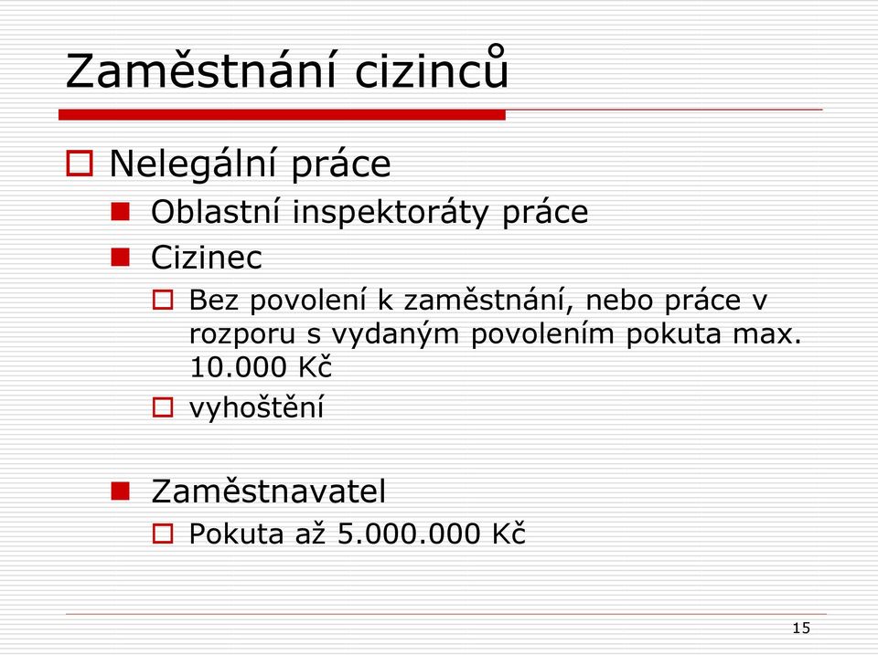 zaměstnání, nebo práce v rozporu s vydaným povolením